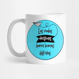 Las malas decisiones hacen buenas historias Mug